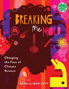 Breaking the Mold (Changing the Face of Climate Science) - 9780823458851 by Dana Alison Levy, 9780823458851