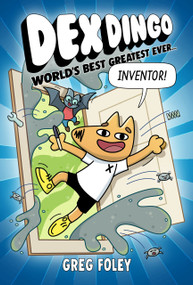 Dex Dingo: World's Best Greatest Ever Inventor - 9781368096911 by Greg Foley, 9781368096911