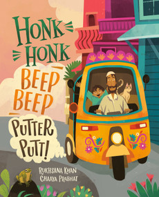 Honk Honk, Beep Beep, Putter Putt! by Rukhsana Khan, Chaaya Prabhat, 9781774882641