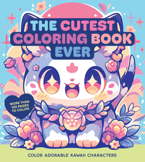The Cutest Coloring Book Ever (Color Adorable Kawaii Characters - More than 100 pages to color!) by Editors of Chartwell Books, 9780785844631