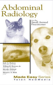 Abdominal Radiology for the Small Animal Practitioner by Judith Hudson, William Brawner, Merrilee Holland, Margaret Blaik, 9781893441323