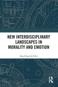 New Interdisciplinary Landscapes in Morality and Emotion by Sara Graça Da Silva, 9781032476278