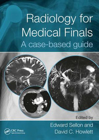 Radiology for Medical Finals (A case-based guide) by Edward Sellon, David Howlett, 9781498782166
