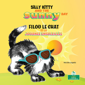 Filou le chat et la journée ensoleillée (Silly Kitty and the Sunny Day) Bilingual Eng/Fre by Nicola Lopetz, Annie Evearts, 9781039850873