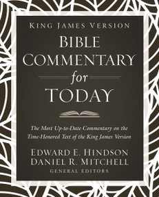 King James Version Bible Commentary for Today (The Most Up-to-Date Commentary on the Time-Honored Text of the King James Version) by Ed Hindson, Daniel R. Mitchell, Thomas Nelson, 9780310153542