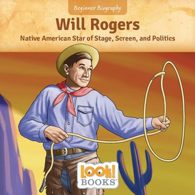 Will Rogers (Native American Star of Stage, Screen, and Politics) by Jennifer Marino Walters, Scott R. Brooks, 9781643712536