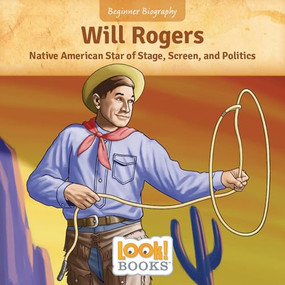 Will Rogers (Native American Star of Stage, Screen, and Politics) - 9781643712598 by Jennifer Marino Walters, Scott R. Brooks, 9781643712598