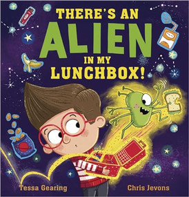 There's an Alien in My Lunchbox! by Tessa Gearing, Chris Jevons, 9798765643488
