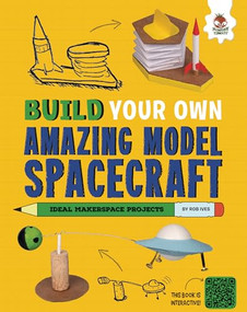 Build Your Own Amazing Model Spacecraft by Rob Ives, 9781835690109