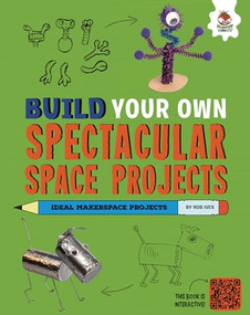 Build Your Own Spectacular Space Projects by Rob Ives, 9781835690116