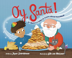 Oy, Santa! (Or, There's a Latke to Learn about Hanukkah) by Joyce Schriebman, Gila von Meissner, 9781951365226