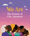 We Are the Dreams of Our Ancestors by Imani Brown-Ajayi, Mariama Dibba, Dazariah Ellis, Nalah Fearce, Nandi Mawusi, Wisdom Mawusi, Dr. Artika R. Tyner, Reyhana Ismail, 9781959223832