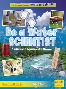 Be a Water Scientist (Question, Experiment, Discover) by Ruth Owen, 9781788564779