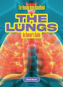 The Lungs (An Owner's Guide) - 9781916861183 by Sarah Eason, 9781916861183