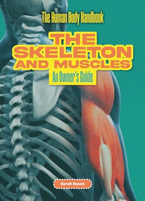 The Skeleton and Muscles (An Owner's Guide) - 9781916861220 by Sarah Eason, 9781916861220