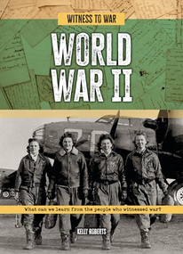 World War II (What Can We Learn from the People Who Witnessed War?) by Kelly Roberts, 9781916526921