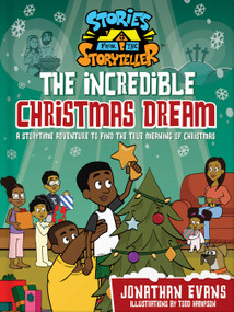 The Incredible Christmas Dream (A Storytime Adventure to Find the True Meaning of Christmas) by Jonathan Evans, Todd  Hampson, 9780736987806