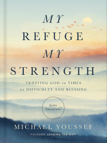 My Refuge, My Strength (Trusting God in Times of Difficulty and Blessing) by Michael Youssef, 9780736989077