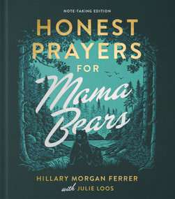 Honest Prayers for Mama Bears Note-Taking Edition by Hillary Morgan Ferrer, Julie Loos, 9780736990103