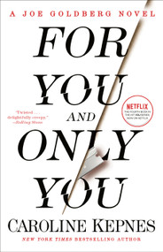 For You and Only You (A Joe Goldberg Novel) - 9780593133828 by Caroline Kepnes, 9780593133828