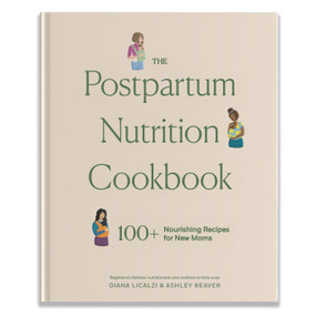 The Postpartum Nutrition Cookbook (Postpartum Gifts for Mom) by Diana Licalzi MS, RD, CDCES, Ashley Reaver, Blue Star Press, 9781958803967
