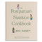 The Postpartum Nutrition Cookbook (Postpartum Gifts for Mom) by Diana Licalzi MS, RD, CDCES, Ashley Reaver, Blue Star Press, 9781958803967