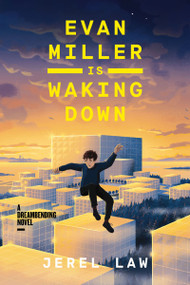 Evan Miller Is Waking Down (A Dreambending Novel) by Jerel Law, 9781400249367