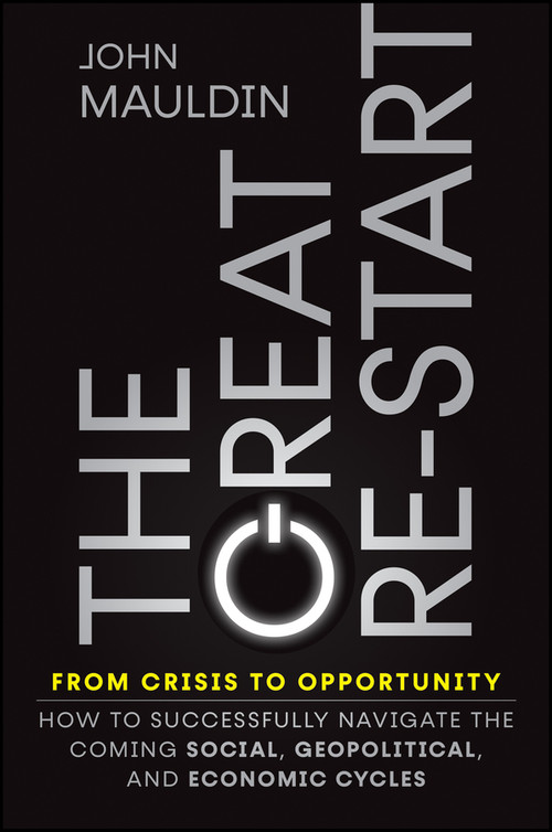 The Great Re-Start From Crisis to Opportunity (How to Successfully Navigate the Coming Social, Geopolitical and Economic Cycles) by John F. Mauldin, 9781394267637