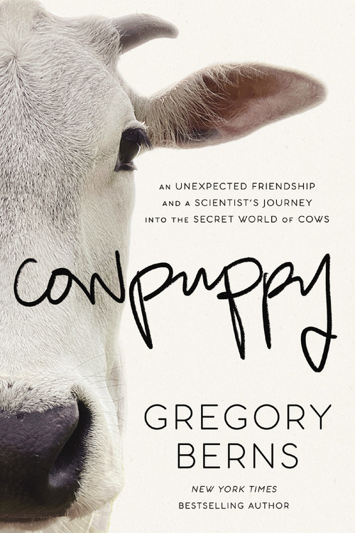 Cowpuppy (An Unexpected Friendship and a Scientist's Journey into the Secret World of Cows) by Gregory Berns, 9781400338801