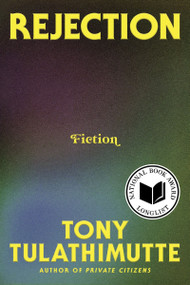 Rejection (Fiction) by Tony Tulathimutte, 9780063337879