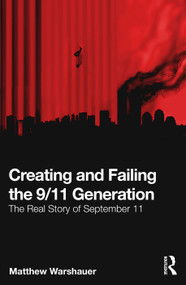 Creating and Failing the 9/11 Generation (The Real Story of September 11) by Matthew Warshauer, 9781032503875