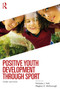 Positive Youth Development through Sport by Nicholas L. Holt, Meghan H. McDonough, 9781032498713