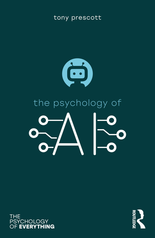The Psychology of Artificial Intelligence by Tony Prescott, 9780367543112