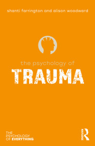 The Psychology of Trauma by Shanti Farrington, Alison Woodward, 9781032637228