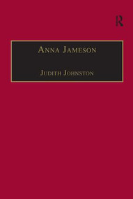Anna Jameson (Victorian, Feminist, Woman of Letters) by Judith Johnston, 9781138279209