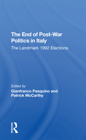 The End Of Postwar Politics In Italy (The Landmark 1992 Elections) by Gianfranco Pasquino, Patrick Mccarthy, 9780367307196