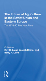 The Future Of Agriculture In The Soviet Union And Eastern Europe (The 19761980 Fiveyear Plans) by Roy D. Laird, Joseph Hajda, Betty A. Laird, Paul E Lydolph, 9780367307776