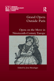Grand Opera Outside Paris (Opera on the Move in Nineteenth-Century Europe) - 9780367889784 by Jens Hesselager, 9780367889784