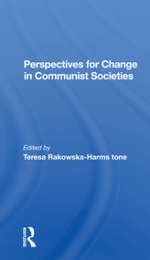 Perspectives For Change In Communist Societies by Theresa Rakowska-harmstone, Teresa Rakowska-Harmstone, 9780367298135