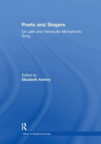 Poets and Singers (On Latin and Vernacular Monophonic Song) by Elizabeth Aubrey, 9781138378476