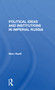 Political Ideas And Institutions In Imperial Russia by Marc Raeff, 9780367298906