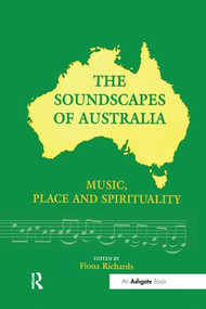 The Soundscapes of Australia (Music, Place and Spirituality) by Fiona Richards, 9781138256064