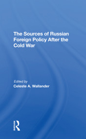 The Sources Of Russian Foreign Policy After The Cold War - 9780367311360 by Celeste A Wallander, Anne Wildermuth, 9780367311360