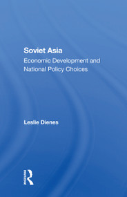 Soviet Asia (Economic Development And National Policy Choices) by Leslie Dienes, 9780367303600
