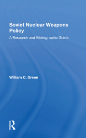 Soviet Nuclear Weapons Policy (A Research And Bibliographic Guide) - 9780367303778 by William C. Green, 9780367303778