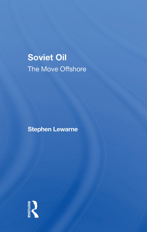 Soviet Oil (The Move Offshore) by Stephen Lewarne, 9780367303785
