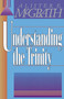 Understanding the Trinity by Alister E. McGrath, 9780310296812