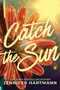 Catch the Sun by Jennifer Hartmann, 9781464218682