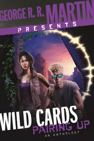 George R. R. Martin Presents Wild Cards: Pairing Up (An Anthology) - 9780593357880 by George R. R. Martin, Melinda M. Snodgrass, Kevin Andrew Murphy, Marko Kloos, Bradley Denton, Peter Newman, Gwenda Bond, David Anthony Durham, Christopher Rowe, 9780593357880