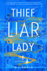 Thief Liar Lady (A Novel) - 9780593358078 by D. L. Soria, 9780593358078
